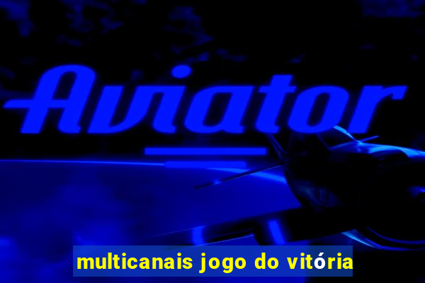 multicanais jogo do vitória